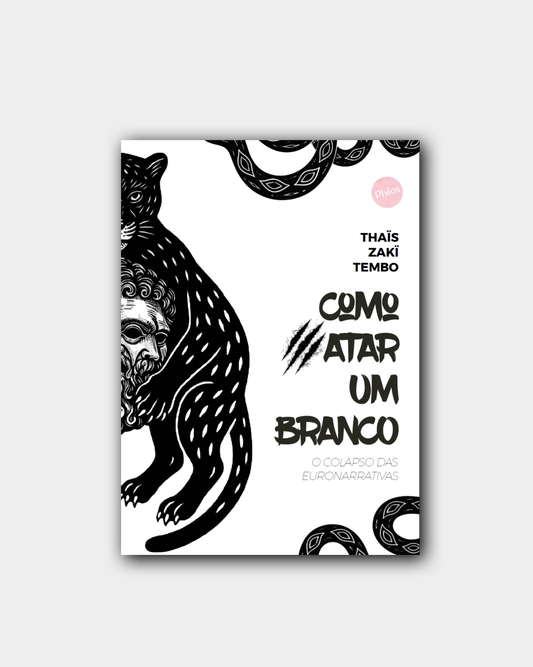 Como Matar um Branco: O Colapso das Euronarrativas COMBO 1 [PRÉ-VENDA]